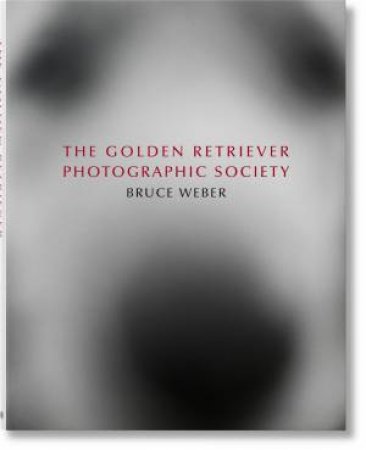 Bruce Weber. The Golden Retriever Photographic Society by Bruce Weber & Jane Goodall & Dimitri Levas