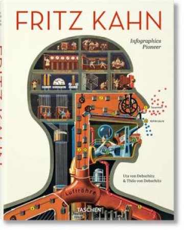 Fritz Kahn. Infographics Pioneer by Uta & Thilo Von Debschitz