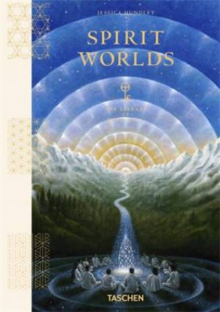 Spirit Worlds. The Library of Esoterica by Jessica Hundley