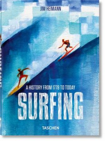 Surfing. 1778–Today. 40th Ed. by Jim Heimann