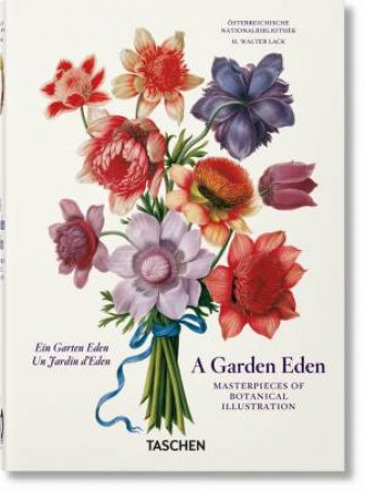 A Garden Eden: Masterpieces Of Botanical Illustration (40th Edition) by H. Walter Lack