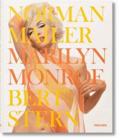 Norman Mailer. Bert Stern. Marilyn Monroe by Norman Mailer & Bert Stern