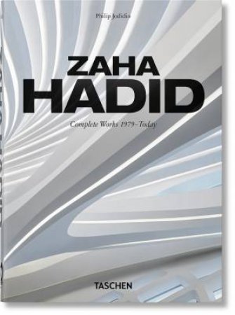 Zaha Hadid. Complete Works 1979–Today. 40th Ed. by Philip Jodidio