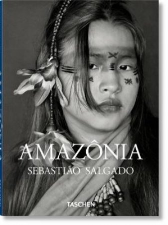 Sebastião Salgado. Amazônia by Various
