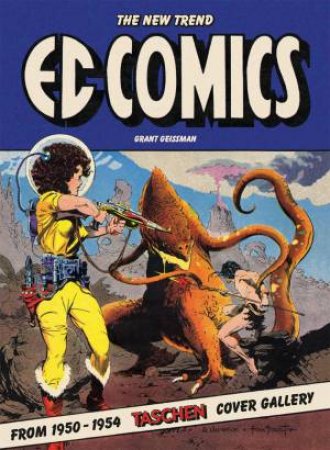 EC Comics. The New Trend 1950-54. 45th Ed. by Grant Geissman