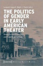 The Politics Of Gender In Early American Theater
