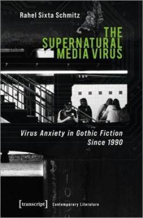 The Supernatural Media Virus by Rahel Sixta Schmitz