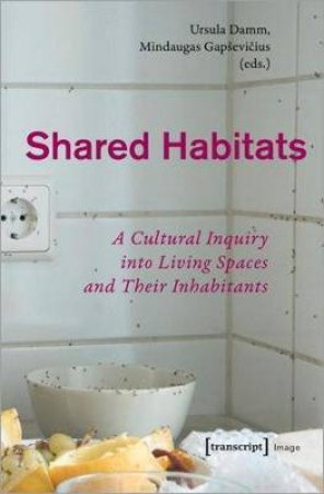 Shared Habitats by Mindaugas Gapsevicius & Ursula Damm