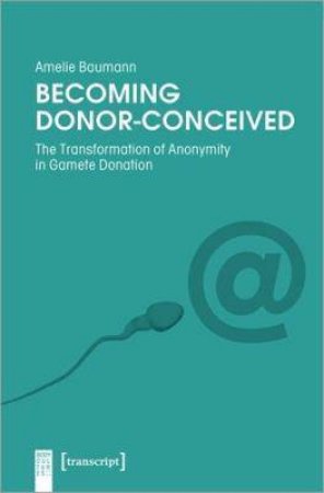 Becoming Donor-Conceived by Amelie Baumann