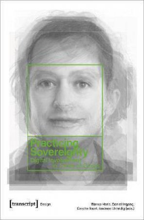 Practicing Sovereignty by Andreas Unteidig & Bianca Herlo & Daniel Irrgang & Gesche Joost