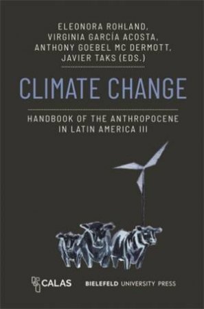 Climate Change by Eleonora Rohland & Virginia Garcia Acosta & Anthony Goebel McDermott & Javier Taks