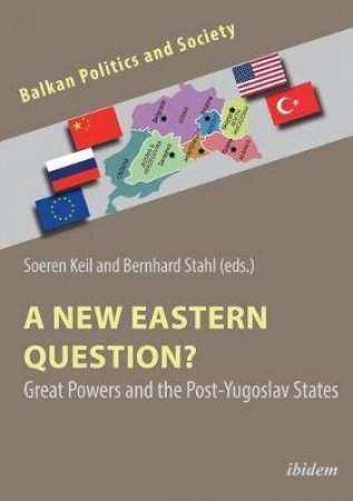 A New Eastern Question? by Soeren Keil & Bernhard Stahl