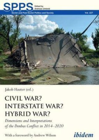 Civil War? Interstate War? Hybrid War? by Jakob Hauter & Andrew Wilson