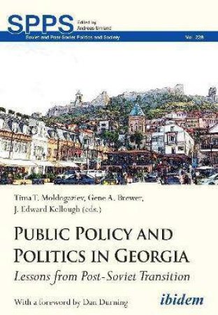 Public Policy And Politics In Georgia Lessons From Post-Soviet Transition by Various