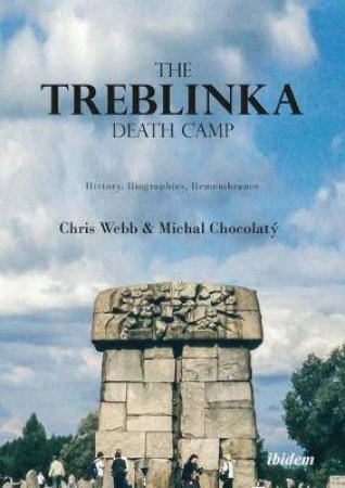 The Treblinka Death Camp History, Biographies, Remembrance by Various
