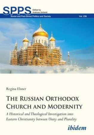 The Russian Orthodox Church And Modernity by Regina Elsner