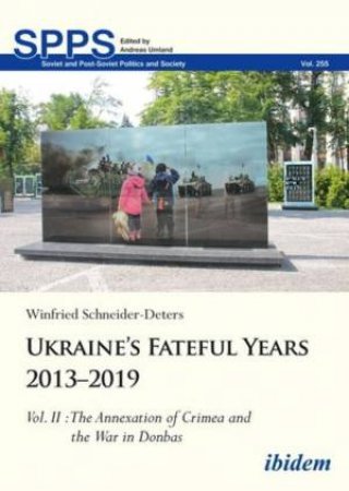 Ukraines Fateful Years 20132019, Vol. II by Winfried Schneider-Deters