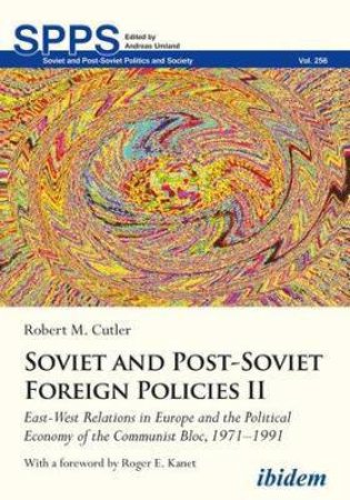 Soviet And Post-Soviet Russian Foreign Policies II by Robert M. Cutler & Roger E. Kanet