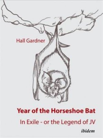 Year of the Horseshoe Bat by Hall Gardner