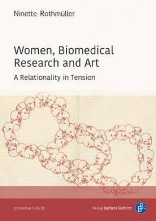 Women, Biomedical Research And Art by Ninette Rothmuller