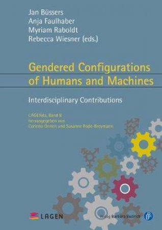 Gendered Configurations Of Humans And Machines Interdisciplinary Contributions by Various