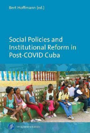 Social Policies And Institutional Reform In Post-COVID Cuba by Bert Hoffmann