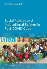 Social Policies And Institutional Reform In PostCOVID Cuba
