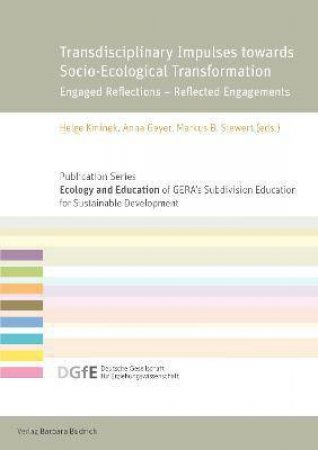 Transdisciplinary Impulses Towards Socio-ecological Transformation Engaged Reflections - Reflected Engagements by Various