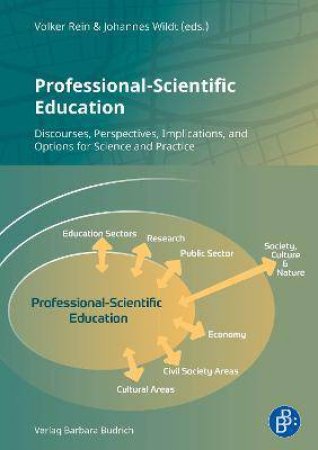 Professional-scientific Education Discourses, Perspectives, Implications, And Options For Science And Practice by Various