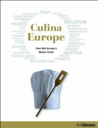 Culina Europe: Dine with Europe's Master Chefs by H F ULLMANN EDITORS
