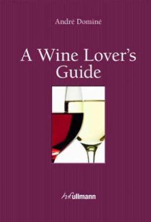 Wine Lover's Guide by DOMINE ANDRE