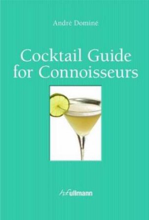 Cocktail Guide for Connoisseurs by DOMINE ANDRE