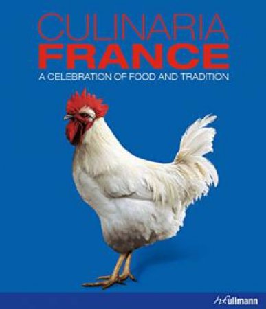 Culinaria France: A Celebration of Food and Tradition by DOMINE ANDRE