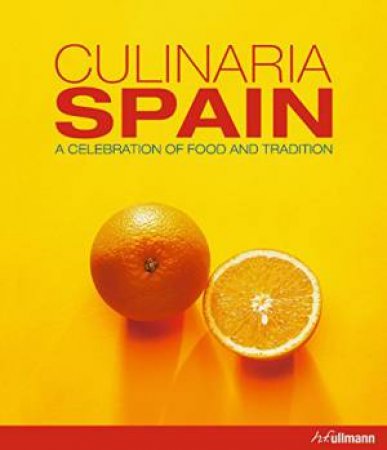 Culinaria Spain: A Celebration of Food and Tradition by CLAUDIA PIRAS