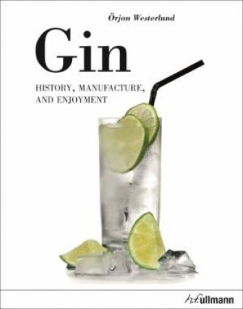 Gin: History, Manufacture And Enjoyment