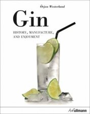 Gin History Manufacture And Enjoyment