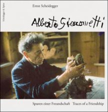 Alberto Giacometti Traces of a Friendship