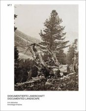 Documented Landscape The Photo Archives of Carl Schroeter and Geobotanical Institute Rubel