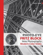 PhotoEye Fritz Block New Photography 19281938  Modern Color Slides