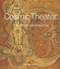 Cosmic Theater The Art of Lee Mullican