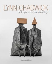 Lynn Chadwick A Sculptor on the International Stage