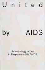 United by AIDS An Anthology on Art in Response to HIV  AIDS