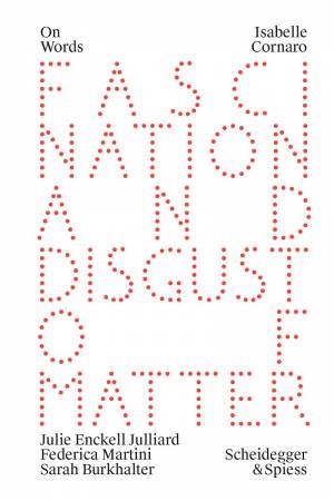 Isabelle Cornaro: Fascination and Disgust of Matter by JULIE ENCKELL JULLIARD