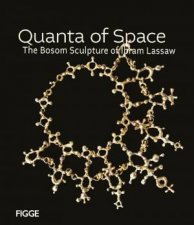 Quanta of Space The Bosom Sculpture of Ibram Lassaw