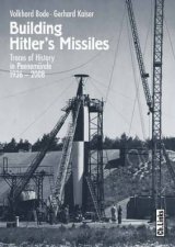 Building Hitlers Missiles Traces of History in Peenemunde
