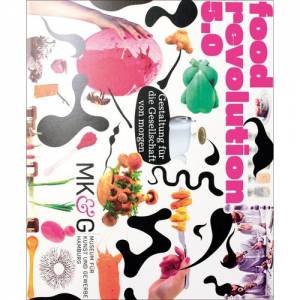 Food Revolution 5.0 by Hamburg Museum fur Kunst und Gewerbe