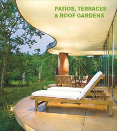 Patios, Terraces And Roof Gardens by EDITORS