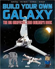 Build Your Own Galaxy The Big Unofficial Lego Builders Book