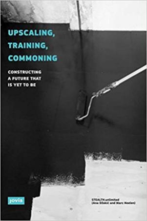 Upscaling, Training, Commoning: Constructing A Future That Is Yet To Be