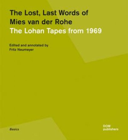 The Lost, Last Words Of Mies Van Der Rohe by Fritz Neumeyer